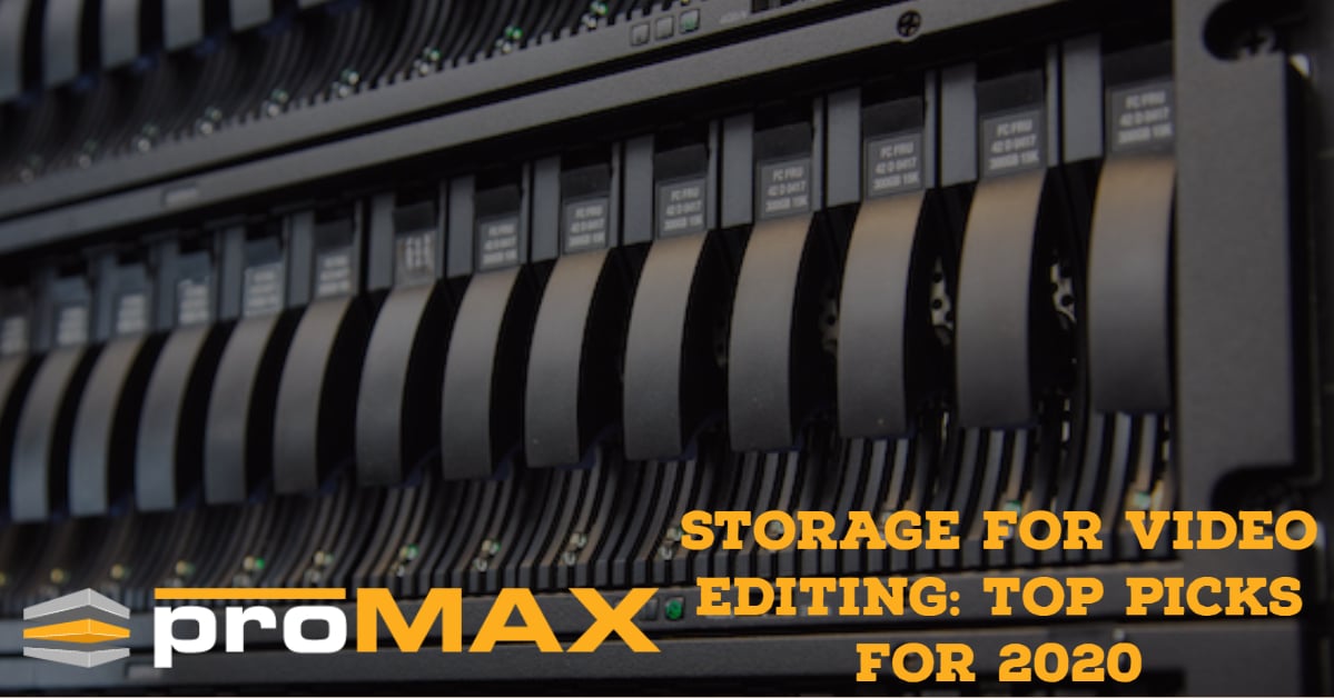 Storage for Video Editing Top Picks for 2020